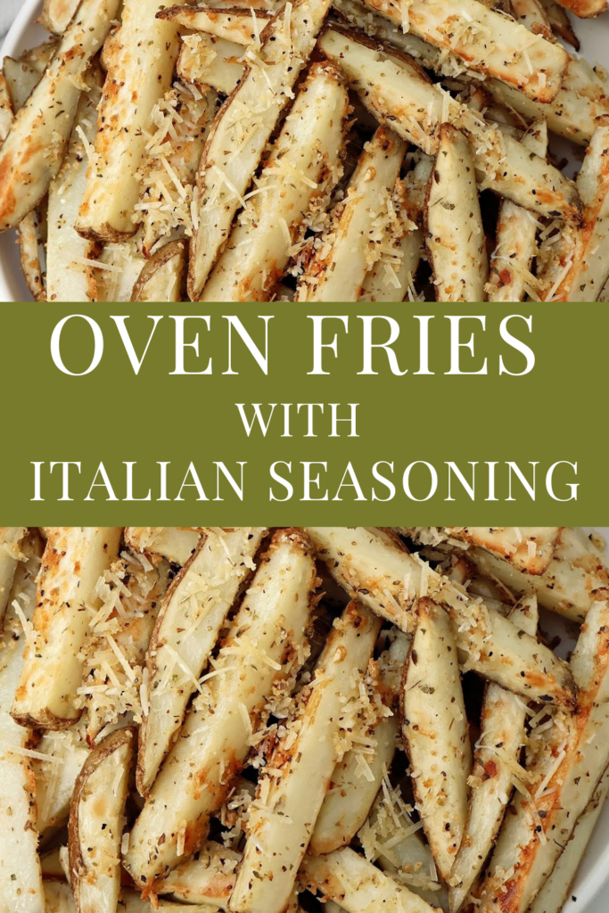 Close-up of golden Parmesan potato fries, oven-baked and topped with shredded parmesan cheese and Italian seasoning, shown above and below a green banner that reads Oven Fries with Italian Seasoning.
