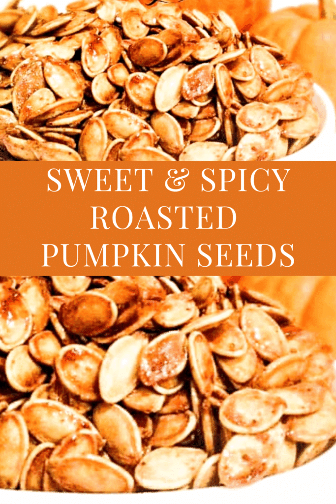A close-up of Sweet and Spicy Pumpkin Seeds coated with a shiny sweet and spicy glaze. Text in the center reads, Sweet & Spicy Roasted Pumpkin Seeds in white capital letters on an orange background.