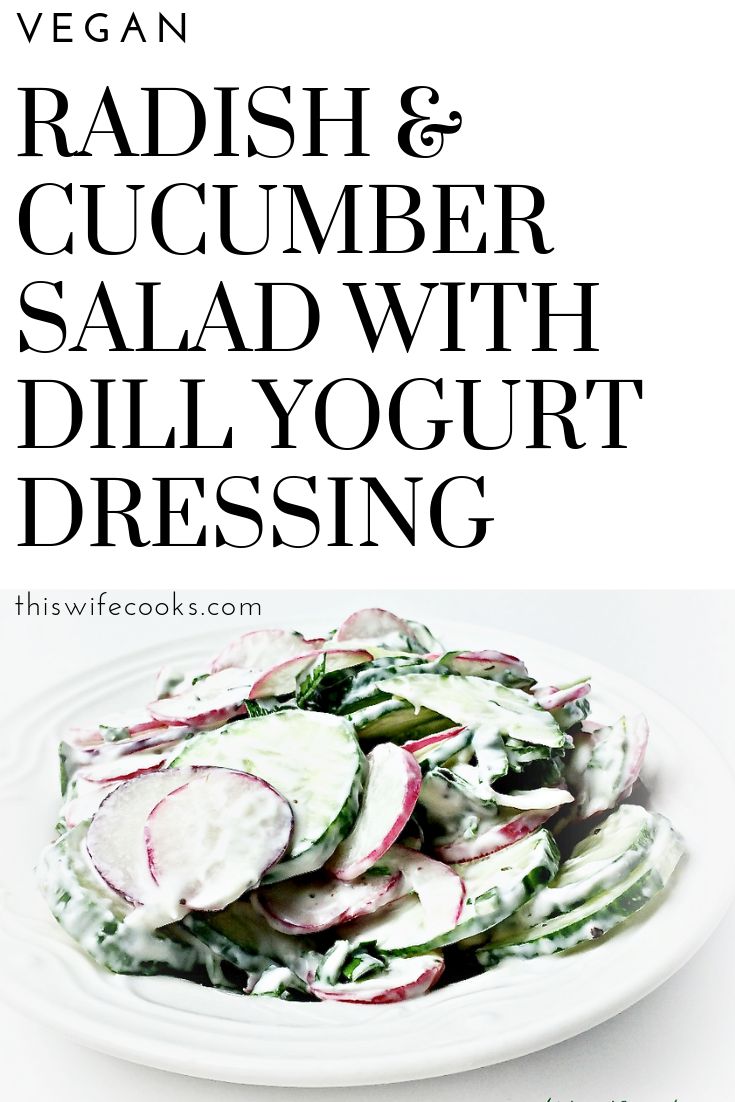 Radish & Cucumber Salad with Vegan Dill Yogurt Dressing | 7 ingredients and 10 minutes is all you need for this light, refreshing salad! via @thiswifecooks