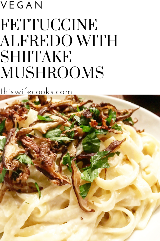 Vegan Fettuccine Alfredo with Shiitake Mushrooms | thiswifecooks.com