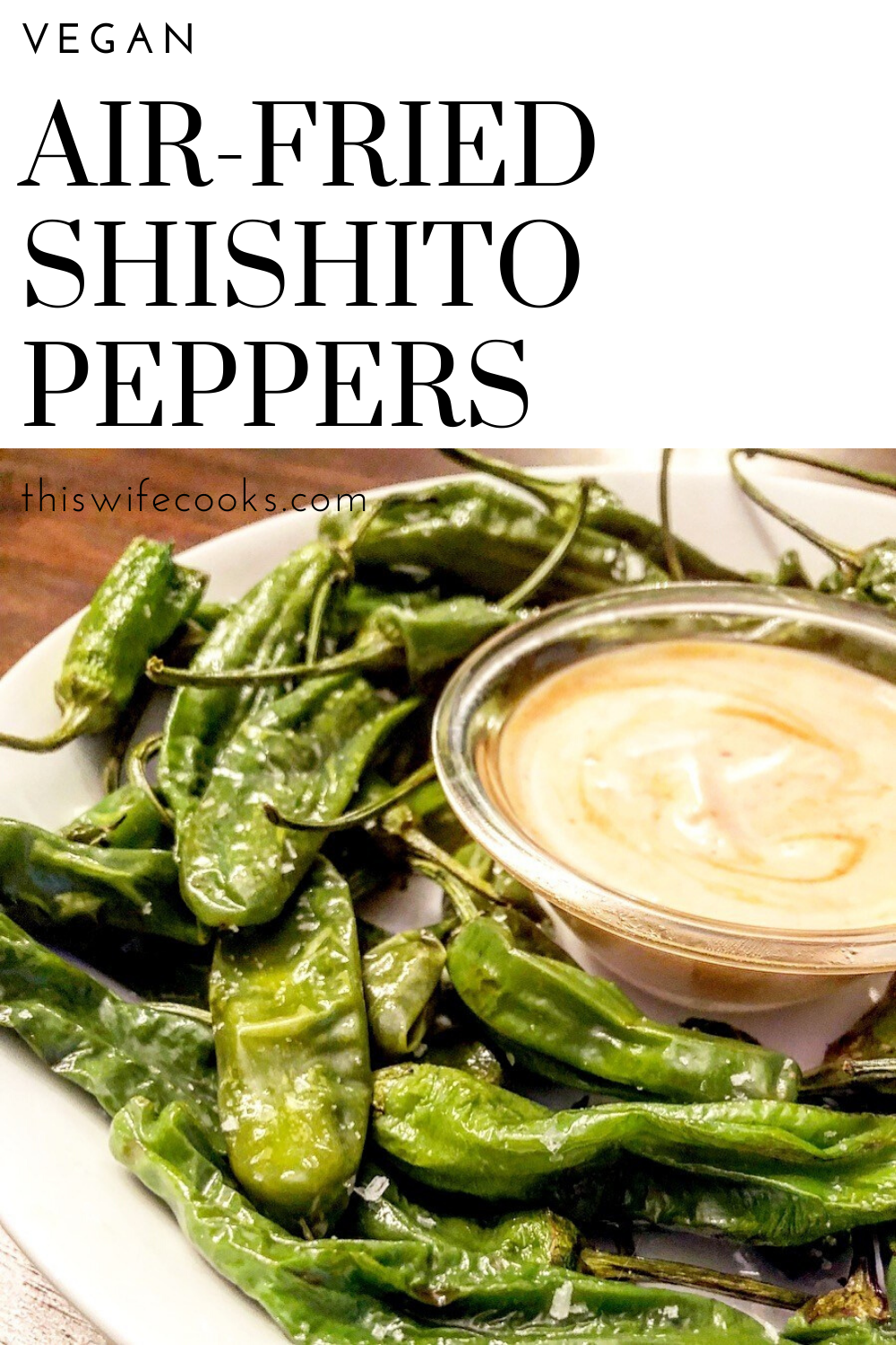 Air-fried Shishito Peppers recipe - A super easy crowd-pleasing and plant-based snack that is ready to serve in just 10 minutes!  via @thiswifecooks