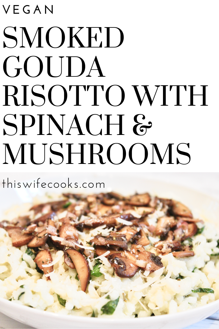 Vegan Smoked Gouda Risotto with Spinach and Mushrooms - Rich, creamy, smoky, and beautiful spinach risotto topped with herbed mushrooms and parmesan. via @thiswifecooks
