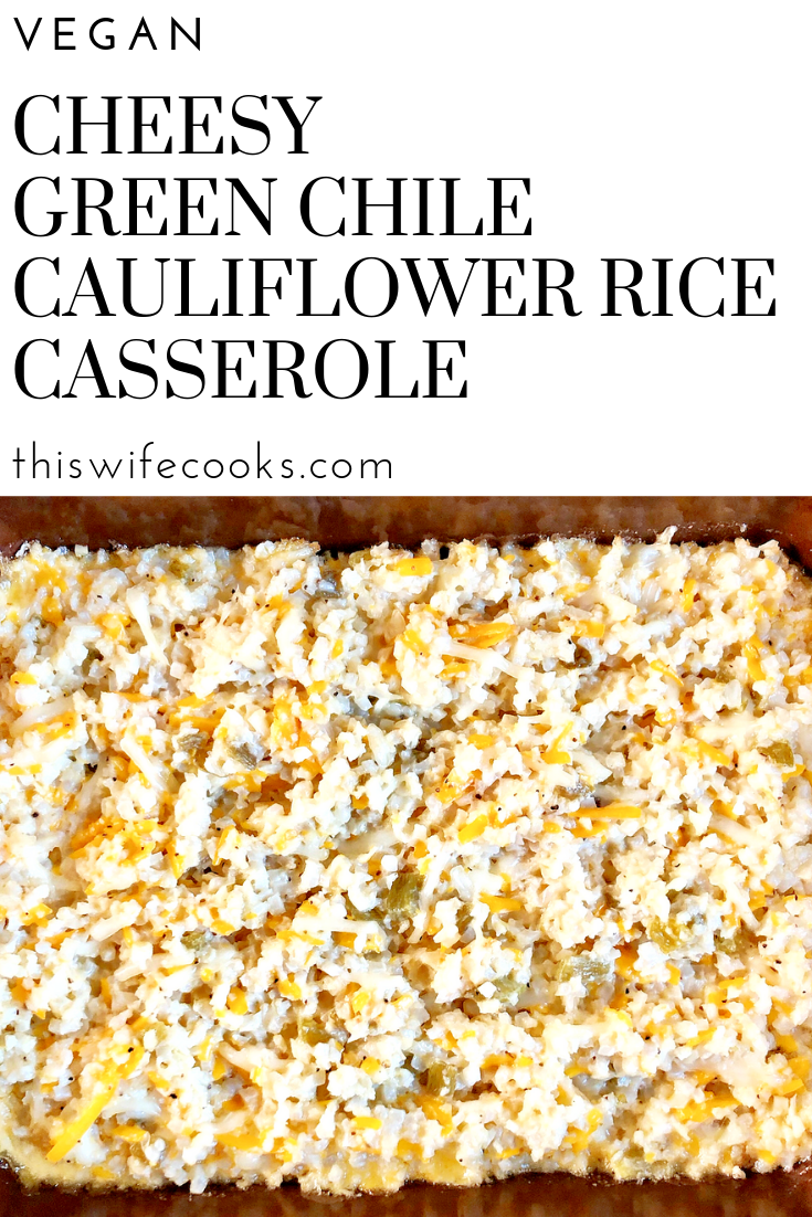Cheesy Vegan Green Chile Cauliflower Rice Casserole - Riced cauliflower is combined with vegan sour cream, cheeses, and diced green chiles for a low carb, dairy-free, casserole the whole family will love!

#cauliflowerrice #texmex #vegancasserole #thiswifecooksrecipes via @thiswifecooks