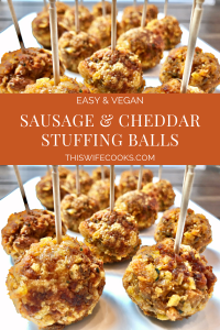 Vegan Sausage and Cheddar Stuffing Balls - This Wife Cooks