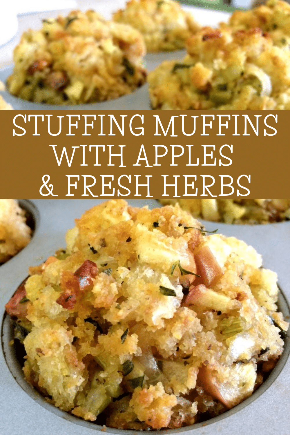 Golden sourdough stuffing muffins with visible apple chunks and fresh herbs sit in a muffin tin. Text overlay reads: Stuffing Muffins with Apples & Fresh Herbs.