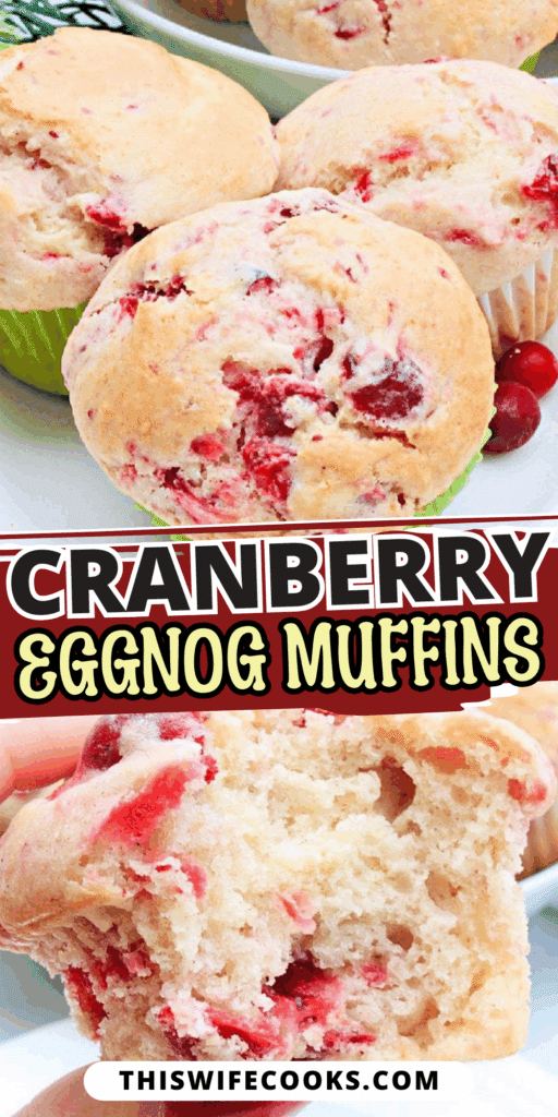 Three cranberry eggnog muffins on a plate, with a close-up highlighting their moist, fluffy texture and cranberries inside. The text reads Cranberry Eggnog Muffins and thiswifecooks.com—perfect for showcasing irresistible cranberry eggnog muffins.
