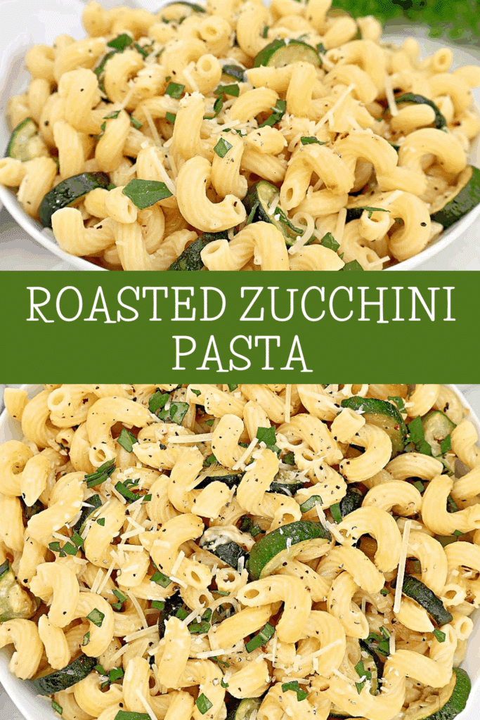 Two bowls filled with curly pasta and roasted zucchini, topped with grated cheese and fresh herbs. The text Roasted Zucchini Pasta appears between the two images.