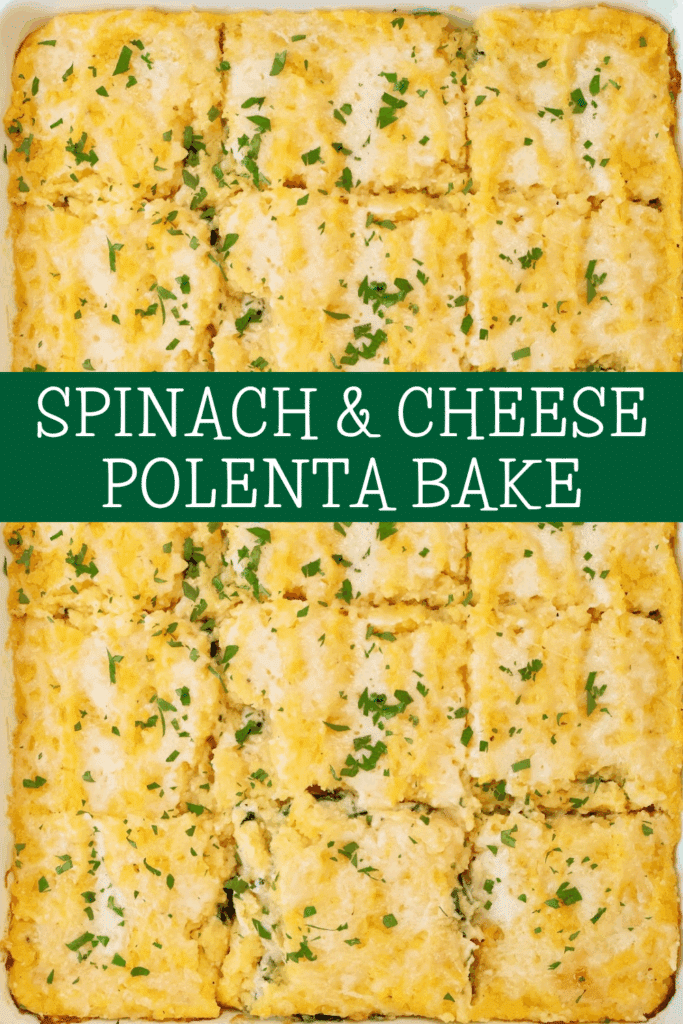 A baked polenta dish cut into squares, topped with melted cheese and chopped herbs. Text over the image reads: Spinach & Cheese Polenta Bake.