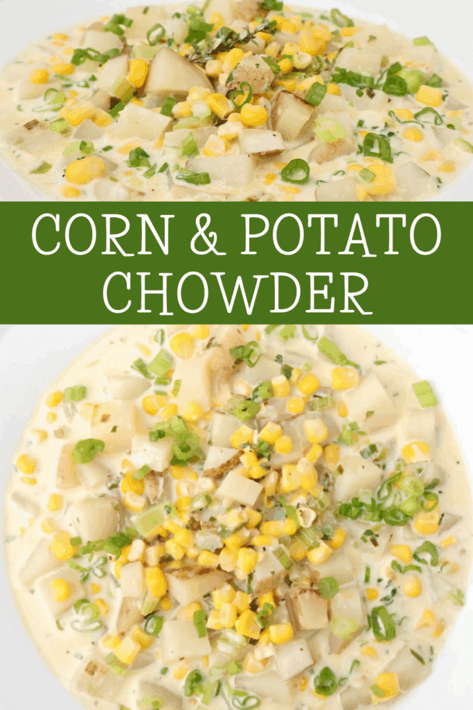 A creamy corn and potato chowder topped with diced potatoes, corn kernels, and chopped green onions, shown in two close-up images with the text “CORN & POTATO CHOWDER” in between.