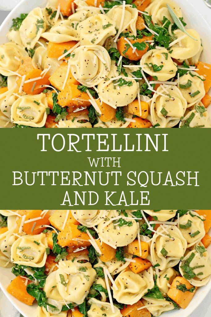 A close-up of tortellini with butternut squash and kale, mixed with roasted veggies, garnished with herbs and cracked pepper. Text in the center reads: “Tortellini with Butternut Squash and Kale.”.