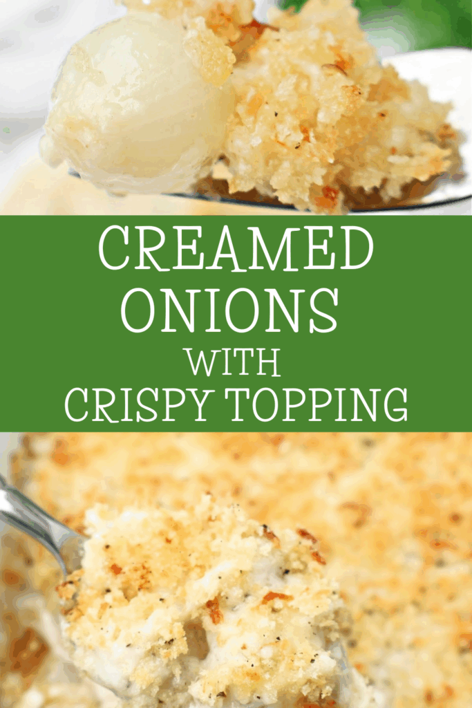 A dish of creamed onions topped with a golden, crispy breadcrumb topping. One spoonful is lifted out, showing the creamy onions and crunchy top layer. Text reads: “CREAMED ONIONS WITH CRISPY TOPPING.” The perfect side for any meal.