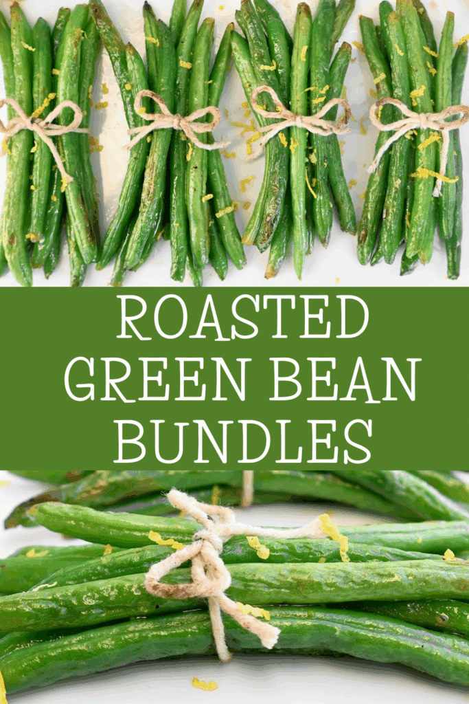 Fresh roasted green bean bundles tied with twine, garnished with lemon zest, are displayed on a white surface with "Roasted Green Bean Bundles" in the center on a vibrant green background.