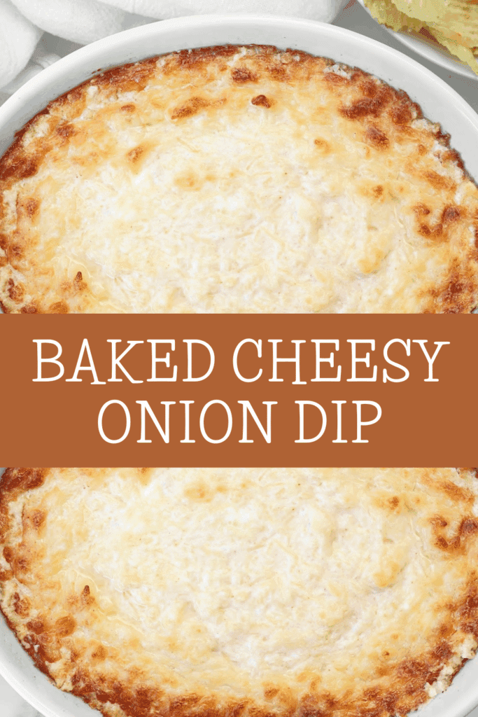 A dish of baked cheesy onion dip with a golden, bubbly top is shown in a round white baking dish. Text over the image reads BAKED CHEESY ONION DIP in bold white letters on a brown banner.