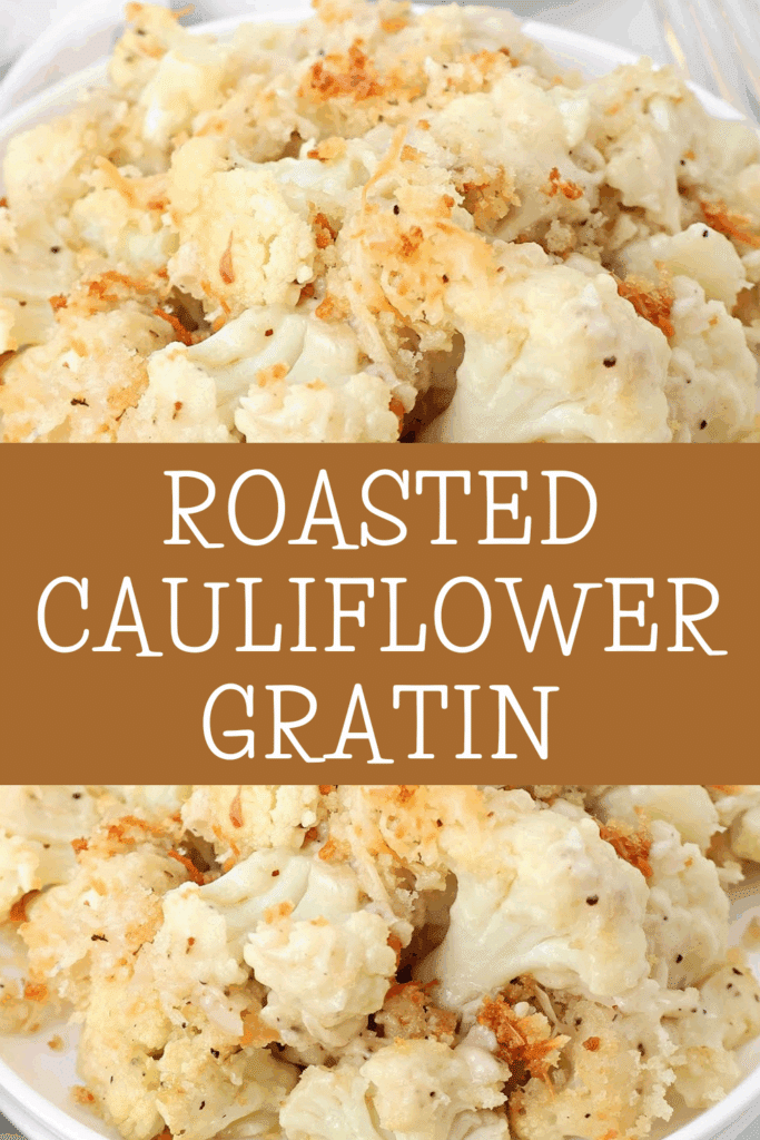 Close-up of roasted cauliflower gratin with a golden, crispy topping. Text in the center reads ROASTED CAULIFLOWER GRATIN. Slices of baked roasted cauliflower are visible on a white plate.