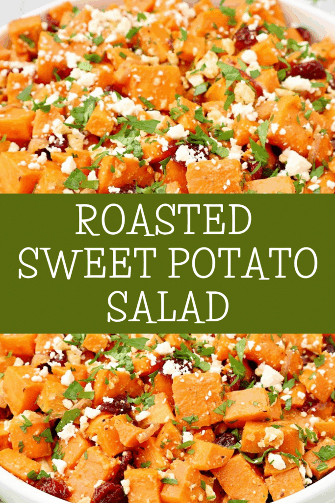 A close-up of a bowl filled with roasted sweet potato salad, garnished with chopped herbs and crumbled cheese. Text over the image reads: ROASTED SWEET POTATO SALAD—a vibrant and hearty dish perfect for any meal.