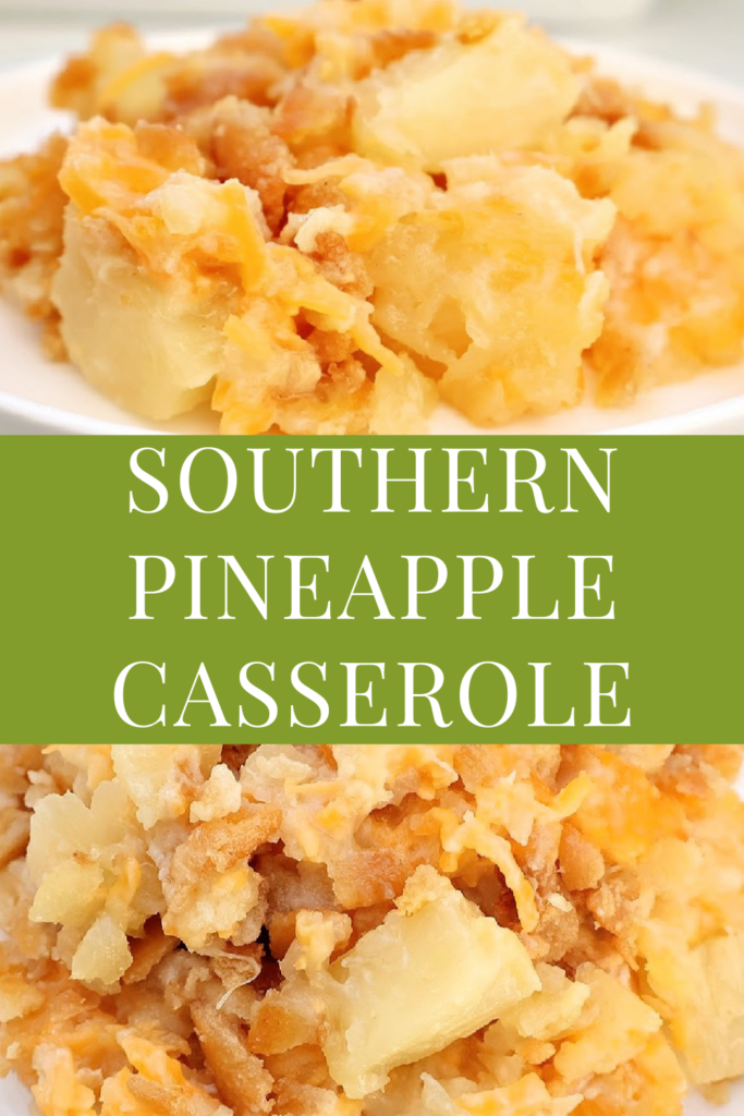 Close-up photos of pineapple casserole, featuring golden baked pineapple chunks and a crumbly topping, separated by a green banner with white text reading Southern Pineapple Casserole—a classic among Southern side dish recipes.
